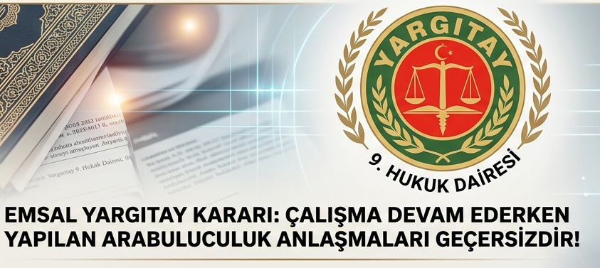 YARGITAY’DAN EMSAL KARAR: Çalışma Devam Ederken Yapılan Arabuluculuk Anlaşmaları Geçersizdir!